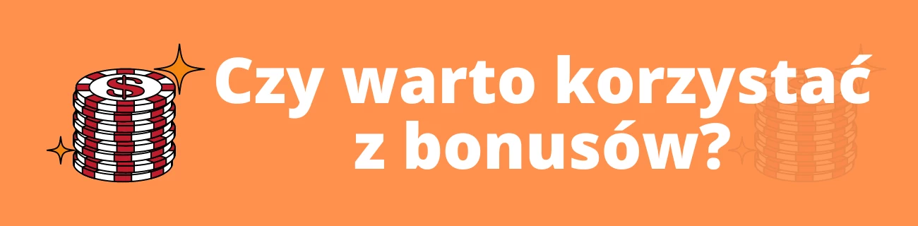 Czy warto korzystać z bonusów?