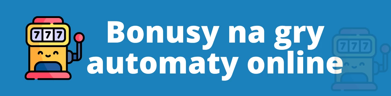 Bonusy na gry automaty online