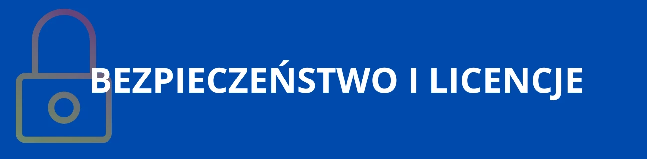 BEZPIECZEŃSTWO I LICENCJE