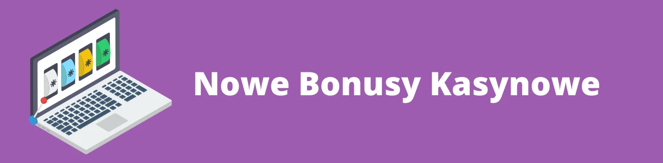 Nowe bonusy kasynowe